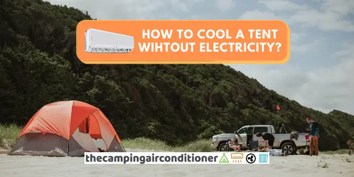 How to cool a tent without electricity