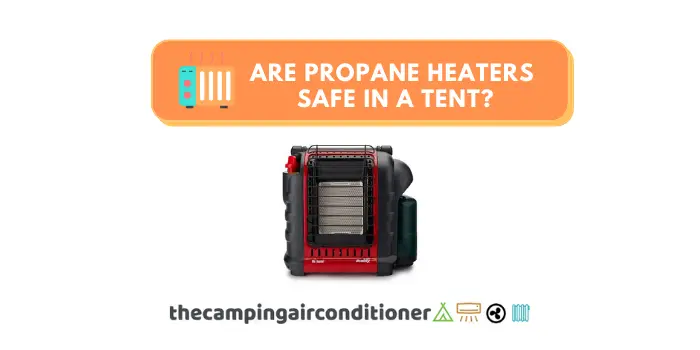 are propane heaters safe in a tent