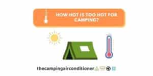 how hot is too hot for camping