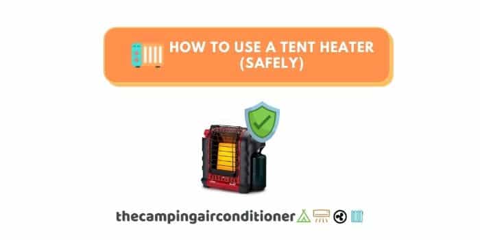 how to use a tent heater (Safely)