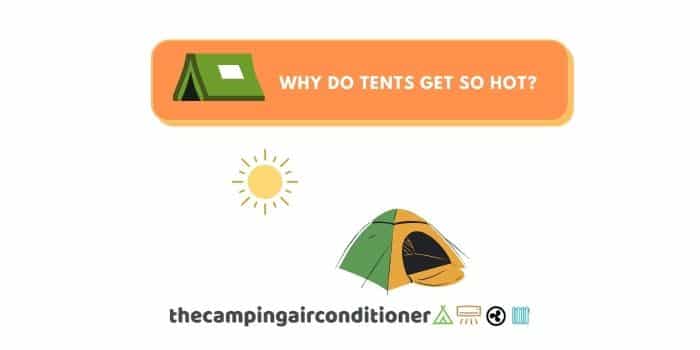 why do tents get so hot