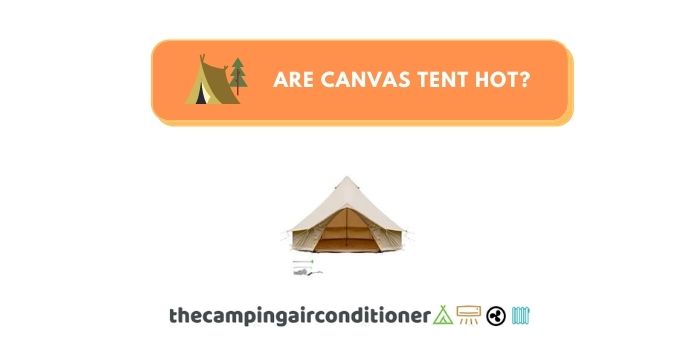 are canvas tent hot