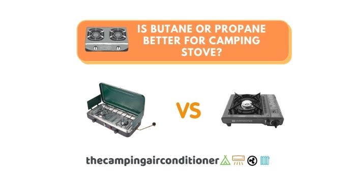 is butane or propane better for camping stove