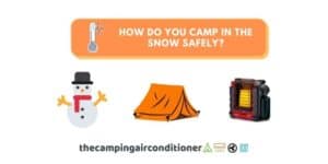 how do you camp in the snow safely
