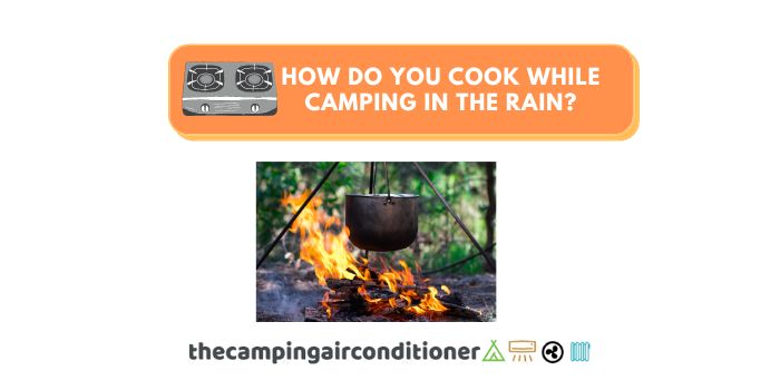 how do you cook while camping in the rain