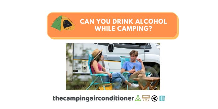 can you drink alcohol while camping