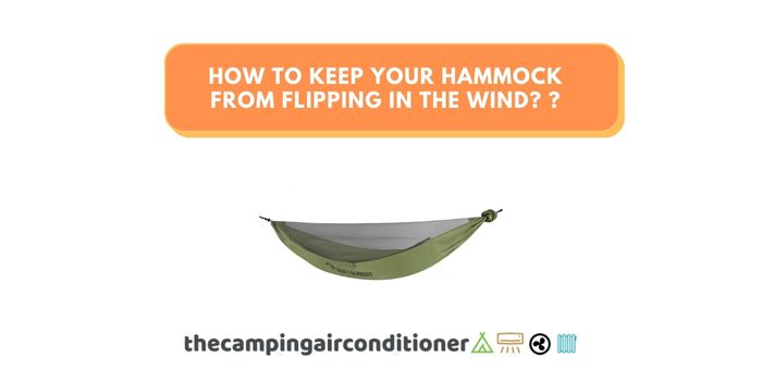 How to Keep Your Hammock From Flipping in the Wind